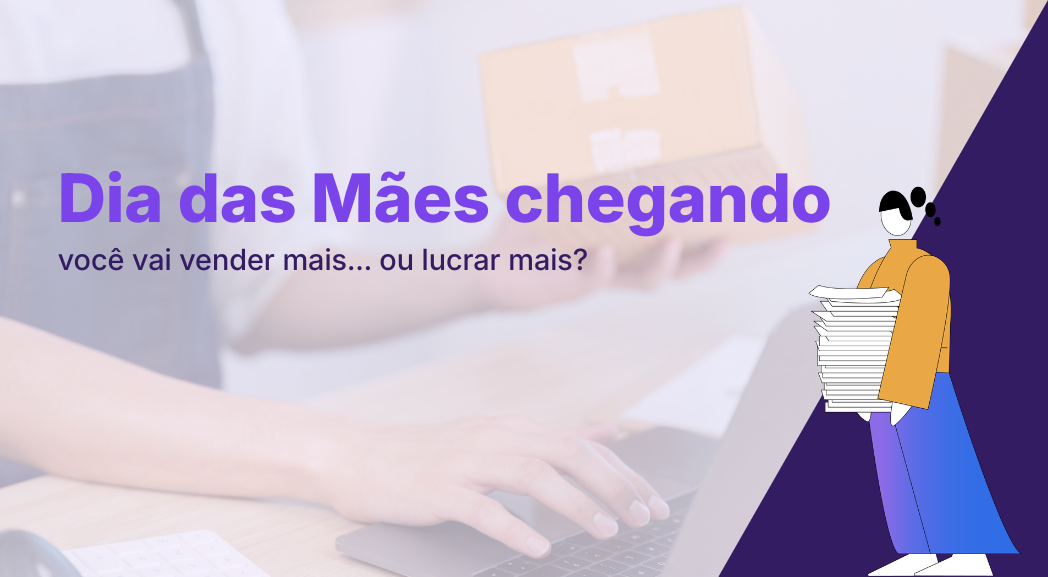 Dia das Mães 2026: Como Planejar suas Vendas para Bater Recorde de Lucro