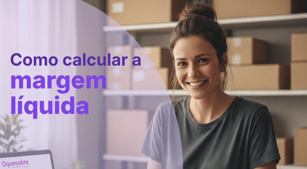 Como Calcular a Margem Líquida: O Indicador Real de Sucesso no E-commerce